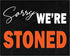 Posterizer 1 pcs-Sorry We Are Stoned-Marijuana, Weed Funny Quote-Comedy Art-Kitchen & Bar Art- Decor for Game Room or Man Cave- unframed wall art...